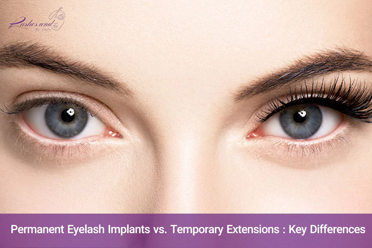 The Difference Between Permanent Eyelash Implants and Temporary Eyelash Extensions