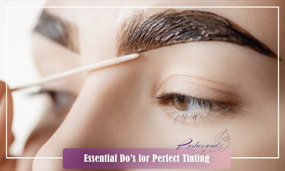 Important do’s to follow for safe and effective eyelash and eyebrow tinting results