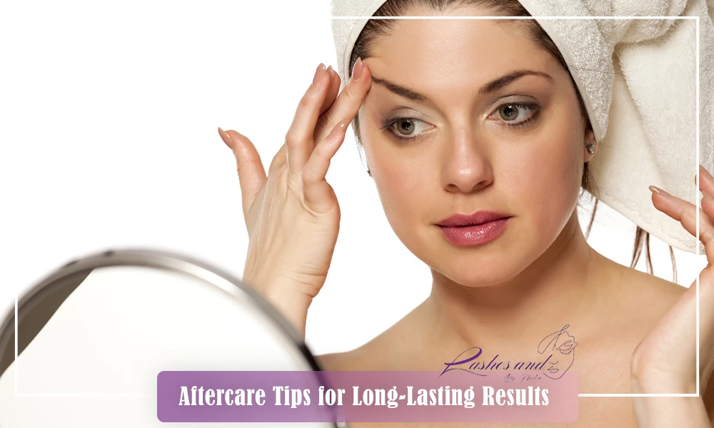 Essential aftercare tips to maintain and prolong the results of eyebrow or eyelash tinting